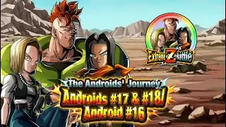 THE ANDROIDS' JOURNEY: PHY LR ANDROIDS #17 & #18/ANDROID #16 EXTREME Z BATTLE: DBZ DOKKAN BATTLE