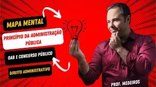 Esquematizando os Princípio da Administração Pública - Curso Completo para OAB e Concursos Públicos