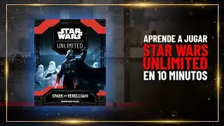 Cómo jugar a STAR WARS UNLIMITED en 10 MINUTOS - Tutorial para aprender a jugar