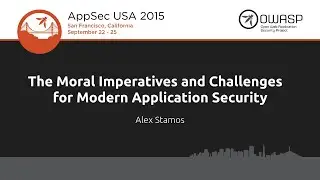 Keynote: Alex Stamos - The Moral Imperatives and Challenges for Modern Application Security