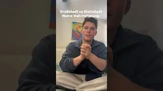 Gro&szlig;stadt vs Kleinstadt - meine Wahrnehmung