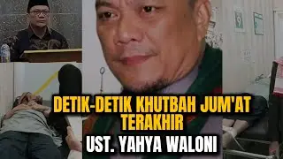 Inilah Detik-Detik Khutbah Jum'at Terakhir Ust. Yahya Waloni