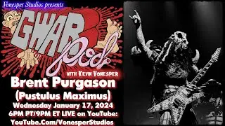 GWARPod 030: Brent Purgason (Pustulus Maximus, U.S. Bastards, Against the Grain, Cannabis Corpse)
