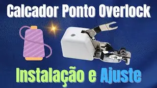 Como Usar o Calcador Ponto Overlock Na Máquina Singer Elgin Janome Brother