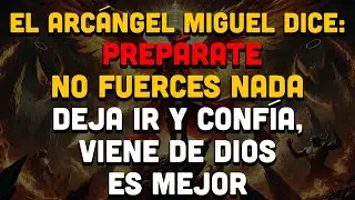 Hoy, 31 De Enero-El Arc&aacute;ngel Miguel Dice: No Fuerces Nada - Deja Ir Y Conf&iacute;a, Viene De Dios Es Mejor