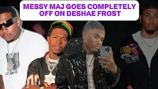 MESSY MAJ GOES COMPLETELY OFF😳ON DESHAE FROST‼️