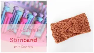 DIY Stirnband mit Knoten Strickring/ Knitting Loom Double Moss