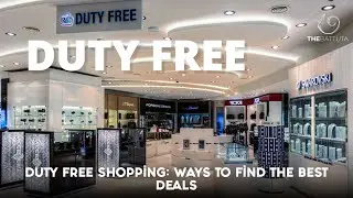 Duty Free Shopping: Ways To Find The Best Deals