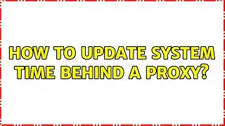 Ubuntu: How to update system time behind a proxy?