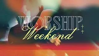 05.18.2025 | Worship Weekend