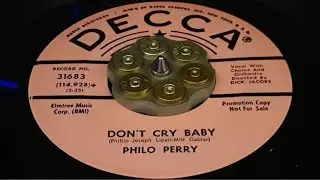 PHILO PERRY - DON'T CRY BABY (1964)