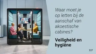 7. Veiligheid en hygi&euml;ne: waar moet je op letten bij de aanschaf van akoestische cabines?