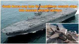 South Korea May Turn Its Assault Ships into F-35 Armed Aircraft Carriers