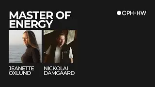 Panel Talk CPH-HW 2025 | Jeanette Oxlund, & Nickolai Damgaard | Master of Energy