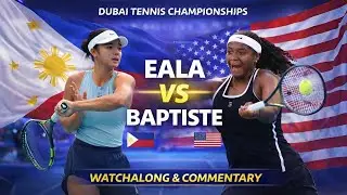 Alexandra Eala vs Hailey Baptiste Dubai Tennis Championships Live Watchalong & Commentary