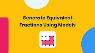 Generate Equivalent Fractions Using Models | Brainingcamp
