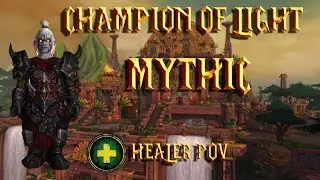 Champion of Light Mythic (BoD) Healer PoV