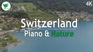 Switzerland, Relaxing Piano Music, Nature, 4K Video.