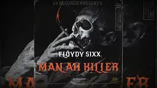 FLOYDY SIXX - MAN AH KILLER -2022 (Official Audio)prod by G8 records #basically #G8 #1empire