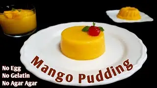 Mango Pudding Recipe (Eggless) | No Agar Agar | No Gelatin | Easy Mango Dessert Recipe