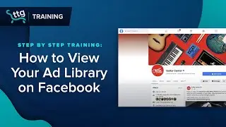 View Your Ads & Spy on Competitors' Ads with Facebook Ad Library | TTG Tidbits
