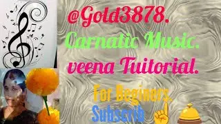 24 November 2025 @Gold3878. Carnatic music. Veena Tuitorial for Beginars.Geetham. 3 & 4 