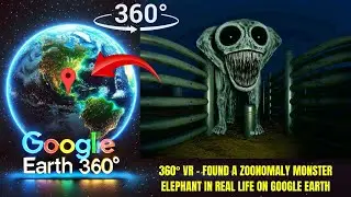 VR 360&deg; - Found a Zoonomaly Monster Elephant in Real Life on Google Earth!