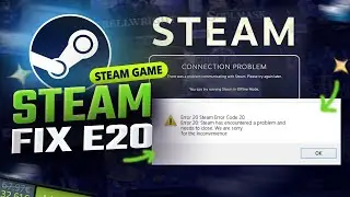 Detailed guide on how to fix Steam error E20 - Error 20