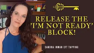Clearing the Belief: 'I'm Not Ready Yet'  EFT Tapping for Manifestation