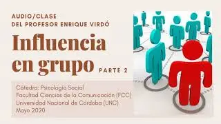 INFLUENCIA EN GRUPO (Parte 2): audio-clase del profesor Enrique Virdó