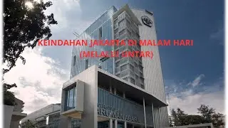 WISATA GRATIS: KEINDAHAN JAKARTA DI MALAM HARI.( MELALUI  KAMPUS  UNTAR)