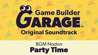 Party Time (BGM Nodon) &mdash; Game Builder Garage OST