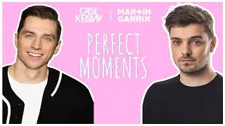 Perfect Moments (Case Kenny x Martin Garrix)