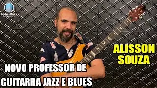Conheçam o novo Professor de Guitarra Jazz ALISSON SOUZA no Cordas e Música