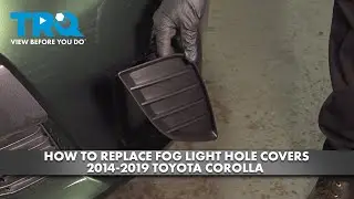 How to Replace Fog Light Hole Covers 2014-2019 Toyota Corolla