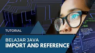 Import Statement dan Reference | Belajar Java - Episode 06