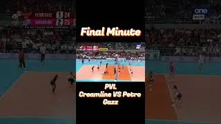 Final Minute PVL Creamline VS Petro Gazz