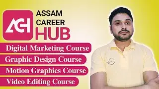 Assam Career Hub | Graphic designing| Video Editing| Motion graphics | Digital marketing course