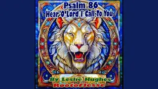 Psalm 86 Hear O Lord I Call to You