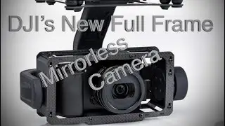 DJI&rsquo;s New Full Frame Mirrorless Camera!