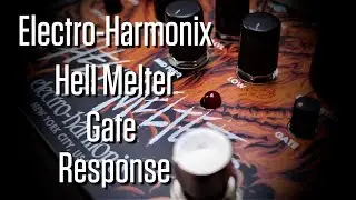 Electro-Harmonix Hell Melter GATE RESPONSE