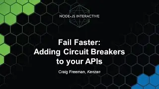 Fail Faster: Adding Circuit Breakers to your APIs - Craig Freeman, Kenzan