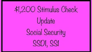 $1,200 Stimulus Check & Stimulus Update for Social Security, SSI, SSDI - Tuesday, October 6th Update