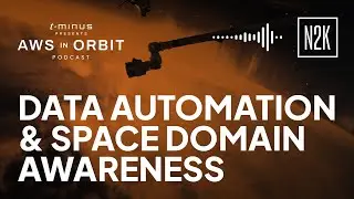 AWS in Orbit: Data Automation and Space Domain Awareness with Kayhan Space.