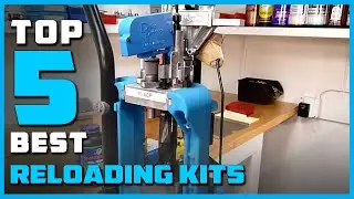 Best Reloading Kits to Buy in 2023 - [Top 5 Reloading Kits Review]
