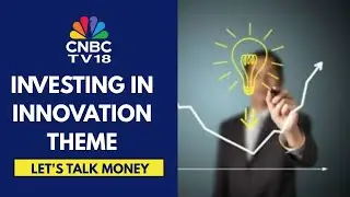Investing In Indian Innovation Themes Via Mutual Funds: All You Need To Know | CNBC TV18