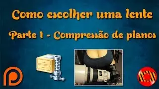 Como escolher uma lente - Compressão de planos