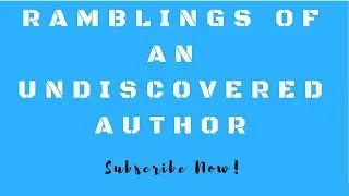 Ramblings of an Undiscovered Author: An Introduction