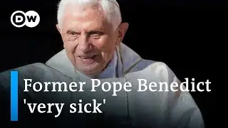 Vatican: Health of former Pope Benedict is 'worsening' | DW News