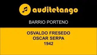 BARRIO PORTENO - OSVALDO FRESEDO - OSCAR SERPA - 1942 - TANGO CANTATO